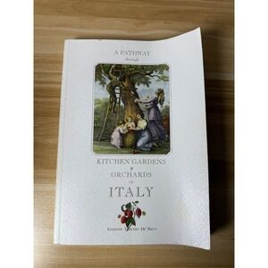 A Pathway Through Kitchen Gardens‎ & Orchards of Italy Edizioni Book